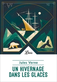 Jules Verne - Un hivernage dans les glaces.