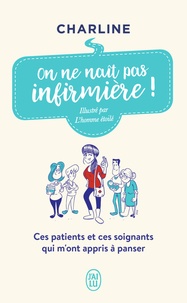  Charline - On ne naît pas infirmière ! - Ces patients et ces soignants qui m'ont appris à panser.