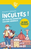 Benjamin F. Valdugrain - Incultes ! - Un tour du monde de culture générale.
