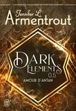 Jennifer L. Armentrout et Paola Appelius - Dark Elements Tome 0.5 : Amour d'antan.