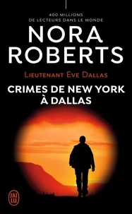 Nora Roberts - Lieutenant Eve Dallas Tome 33 : Crimes de New York à Dallas.