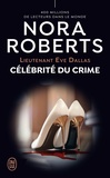 Nora Roberts - Lieutenant Eve Dallas Tome 34 : Célébrité du crime.