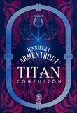 Jennifer L. Armentrout - Titan Tome 1 : Confusion.