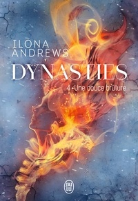 Ilona Andrews - Dynasties Tome 4 : Une douce brûlure.