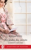 Joanna Shupe - Scandales à New York Tome 3 : Le jardin des secrets.