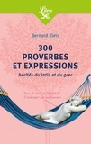 Bernard Klein - 300 proverbes et expressions hérités du latin et du grec.