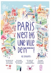 Julien Duménil - Paris n'est pas une ville de m**** ! - (+ 1000 adresses et idées pour mieux vivre Paris).