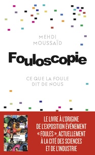 Mehdi Moussaid - Fouloscopie - Ce que la foule dit de nous.