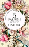 Laure Margerand - Les cinq parfums de notre histoire.