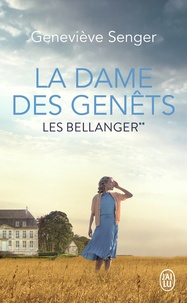 Geneviève Senger - Les Bellanger Tome 2 : La dame des Genêts.