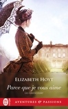 Elizabeth Hoyt - Les Greycourt  : Parce que je vous aime.