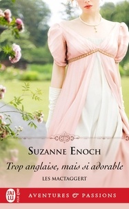 Suzanne Enoch - Les Mactaggert Tome 1 : Trop anglaise, mais si adorable.