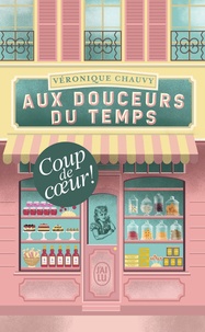 Véronique Chauvy - Aux douceurs du temps.