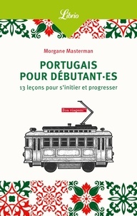 Morgane Masterman - Portugais pour débutant.es - 13 leçons pour s'initier et progresser.