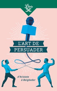 Blaise Pascal et  Aristote - L'art de persuader - D'Aristote à Beigbeder.