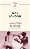 Jack London - Un morceau de bifteck et autres nouvelles.