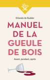 Orlando de Rudder - Manuel de la gueule de bois - Avant, pendant, après.