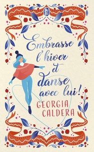 Georgia Caldera - Embrasse l'hiver et danse avec lui !.