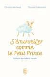 Christine Michaud et Thomas de Koninck - S'émerveiller comme Le Petit Prince - Manuel pour réenchanter votre quotidien.