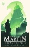 George R. R. Martin - Le trône de fer (A game of Thrones) Tome 3 : La bataille des rois.