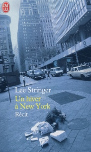 Lee Stringer - Un hiver à New York.