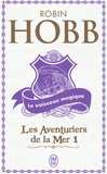 Robin Hobb - Les aventuriers de la mer Tome 1 : Le vaisseau magique.