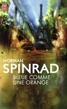Norman Spinrad - Bleue comme une orange.