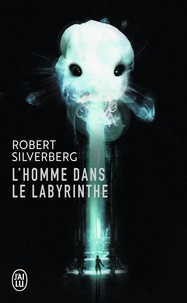 Robert Silverberg - L'Homme Dans Le Labyrinthe.