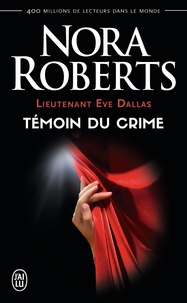 Nora Roberts - Lieutenant Eve Dallas Tome 10 : Témoin du crime.
