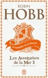Robin Hobb - Les aventuriers de la mer Tome 3 : La conquête de la liberté.