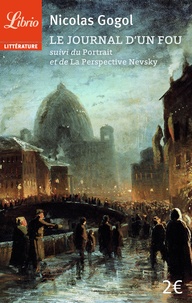 Nicolas Gogol - Le journal d'un fou suivi de Le portrait et de La perspective Nevsky.