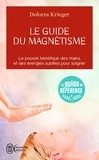 Dolorès Krieger - Le guide du magnétisme.