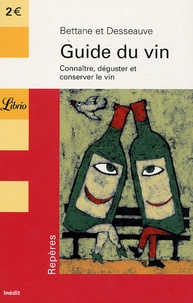 Michel Bettane et Thierry Desseauve - Guide du vin - Connaître, déguster et conserver le vin.