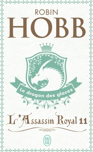 Robin Hobb - L'Assassin royal Tome 11 : Le dragon des glaces.