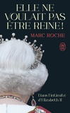 Marc Roche - Elle ne voulait pas être Reine !.