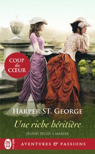 Harper St George - Jeunes filles à marier Tome 1 : Une riche héritière.