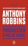 Anthony Robbins - Progresser à pas de géant - 365 messages quotidiens de maîtrise de soi.