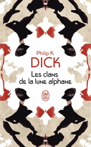 Philip K. Dick - Les clans de la lune alphane.