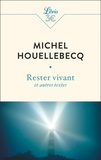 Michel Houellebecq - Rester vivant et autres textes.