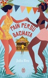 Julia Bru - Pain perdu et bachata.