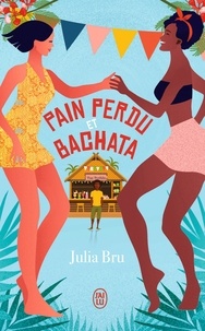 Julia Bru - Pain perdu et bachata.