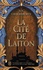 S. A. Chakraborty - La trilogie Daevabad Tome 1 : La Cité de Laiton.