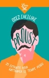 Marcel Proust - Osez (re)lire Proust - 25 extraits pour rattraper le temps perdu.