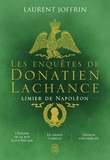 Laurent Joffrin - Les enquêtes de Donatien Lachance, limier de Napoléon  : L'énigme de la rue Saint-Nicaise ; Le grand complot ; L'espion d'Austerlitz.