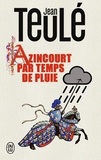Jean Teulé - Azincourt par temps de pluie.