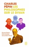 Charles Pépin - Les philosophes sur le divan - Quand Platon, Kant et Sartre rencontrent Freud.