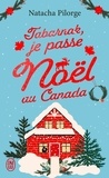 Natacha Pilorge - Tabarnak, je passe Noël au Canada.