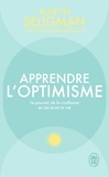 Martin E-P Seligman - Apprendre l'optimisme - Le pouvoir de la confiance en soi et en la vie.