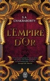 S. A. Chakraborty - La trilogie Daevabad Tome 3 : L'Empire d'Or.