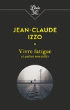 Jean-Claude Izzo - Vivre fatigue - Et autres nouvelles.